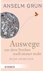 Auswege aus dem Streben nach immer mehr Glück