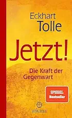 Jetzt! Die Kraft der Gegenwart